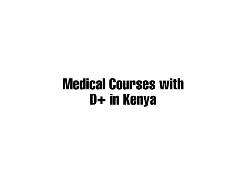 medical courses with D+ in Kenya