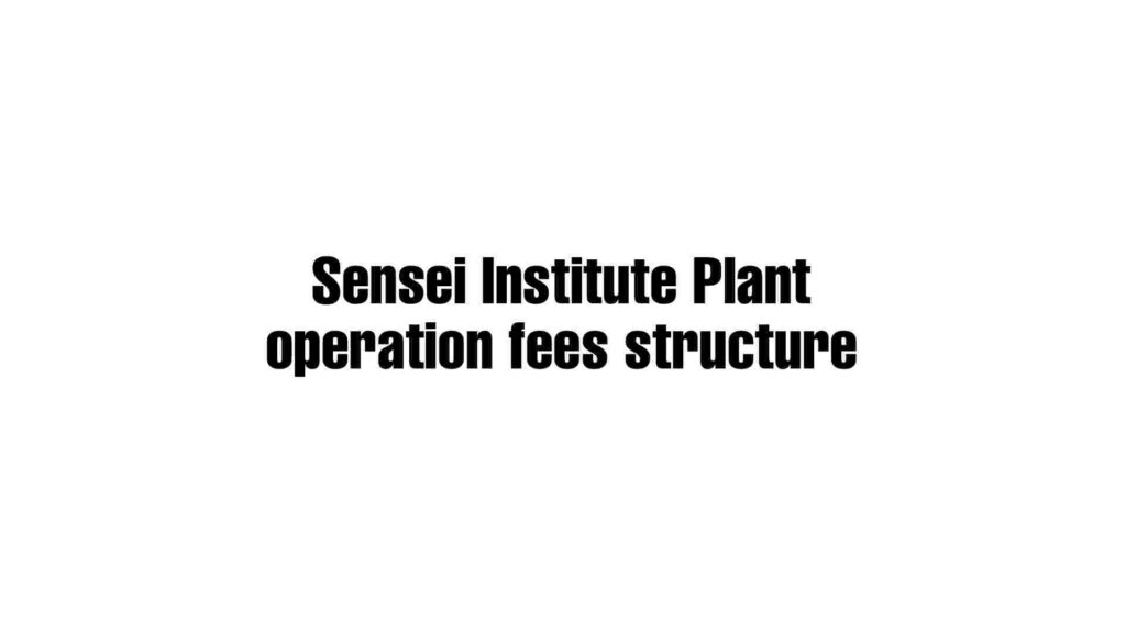 Sensei Institute plant operator fee structure
