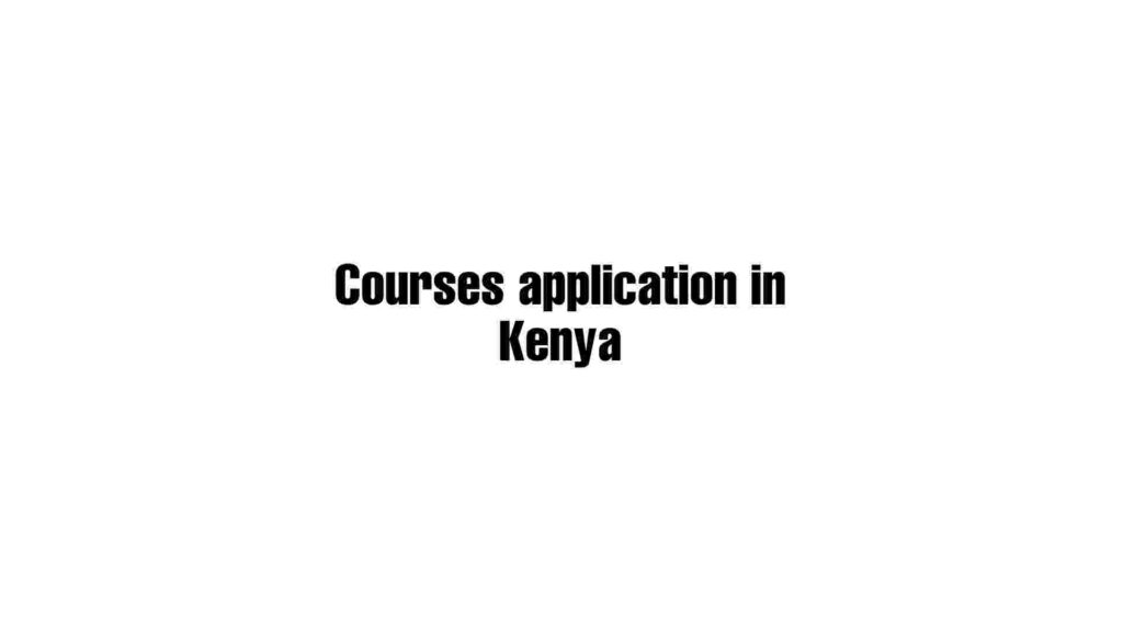 courses aoolication in kenya