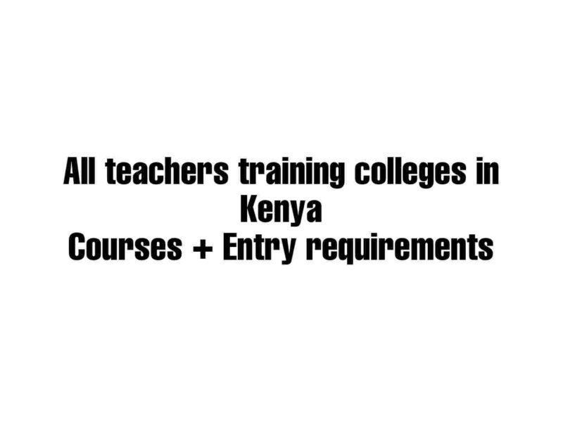 teachers training colleges in Kenya