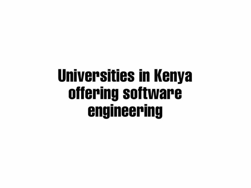 Universities in Kenya offering software engineering